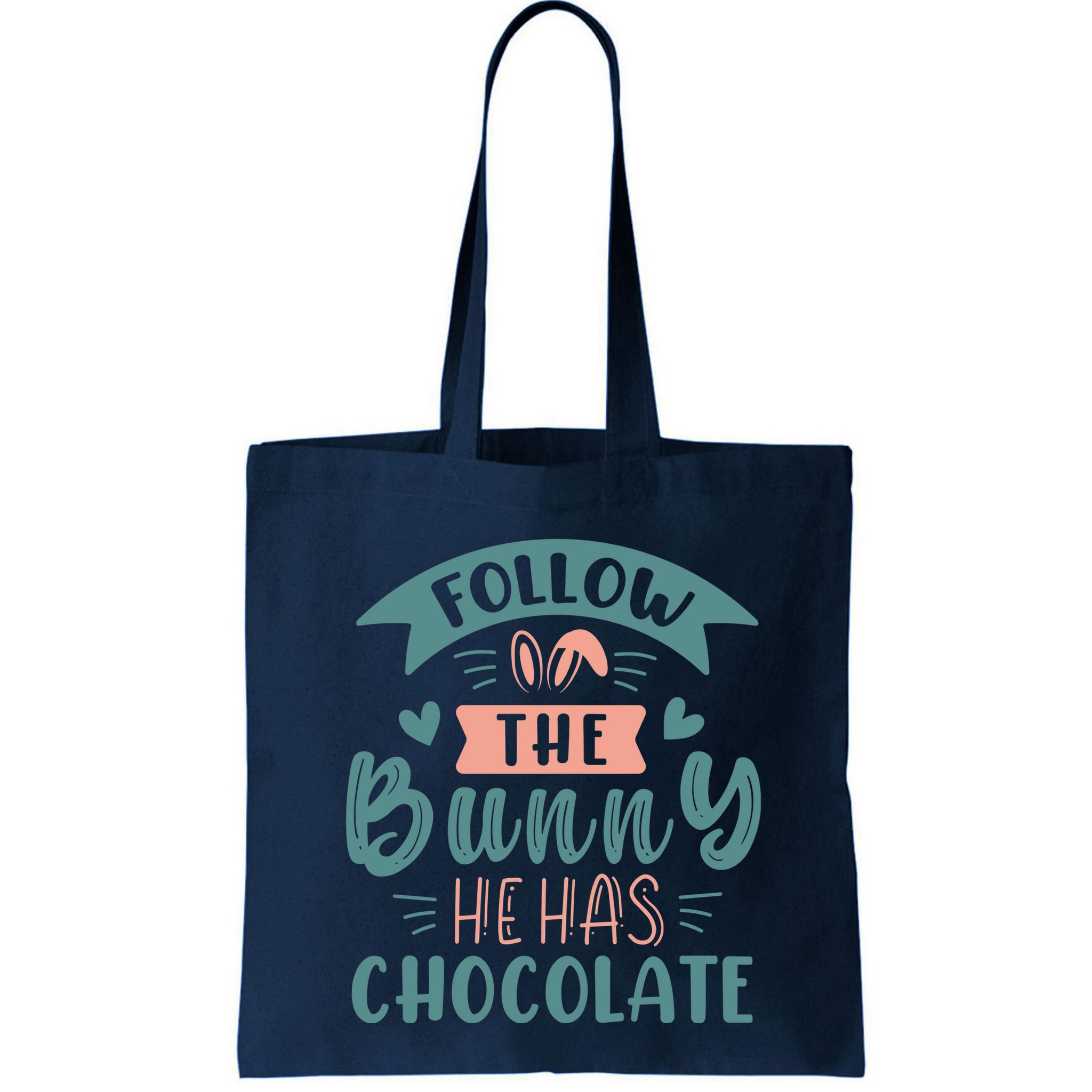 Follow The Bunny He Has Chocolate Funny Easter Bag