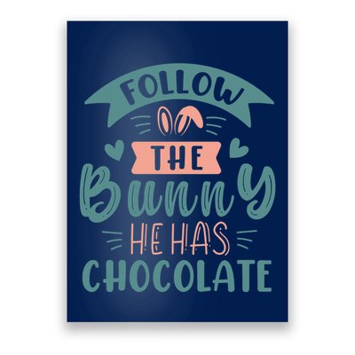 Follow The Bunny He Has Chocolate Funny Easter Poster