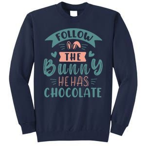 Follow The Bunny He Has Chocolate Funny Easter Tall Sweatshirt