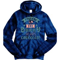 Follow The Bunny He Has Chocolate Funny Easter Tie Dye Hoodie