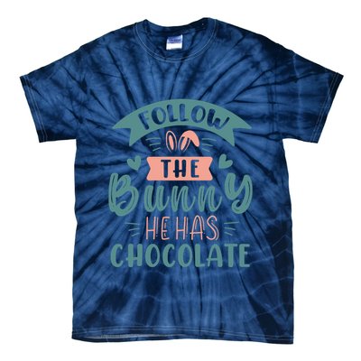 Follow The Bunny He Has Chocolate Funny Easter Tie-Dye T-Shirt
