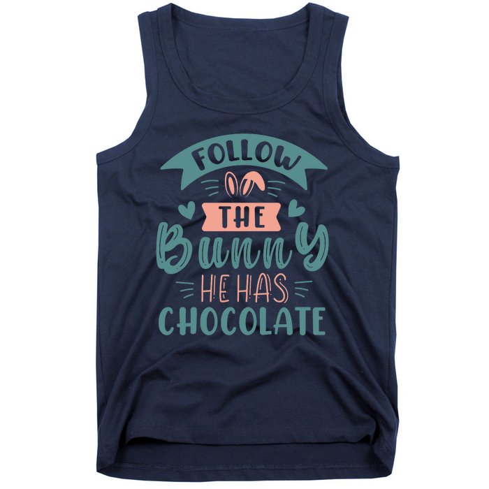 Follow The Bunny He Has Chocolate Funny Easter Tank Top