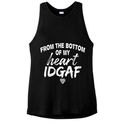 From The Bottom Of My Heart IDGAF Ladies PosiCharge Tri-Blend Wicking Tank