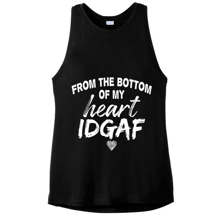 From The Bottom Of My Heart IDGAF Ladies PosiCharge Tri-Blend Wicking Tank