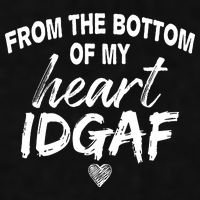 From The Bottom Of My Heart IDGAF Ladies PosiCharge Tri-Blend Wicking Tank