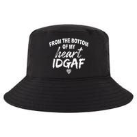 From The Bottom Of My Heart IDGAF Cool Comfort Performance Bucket Hat