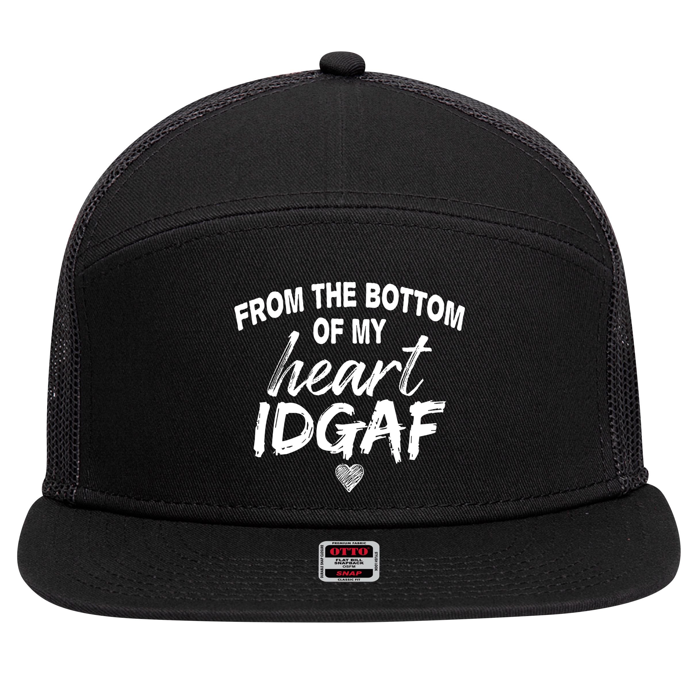 From The Bottom Of My Heart IDGAF 7 Panel Mesh Trucker Snapback Hat