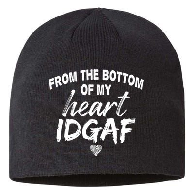From The Bottom Of My Heart IDGAF Sustainable Beanie