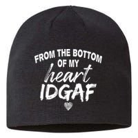 From The Bottom Of My Heart IDGAF Sustainable Beanie