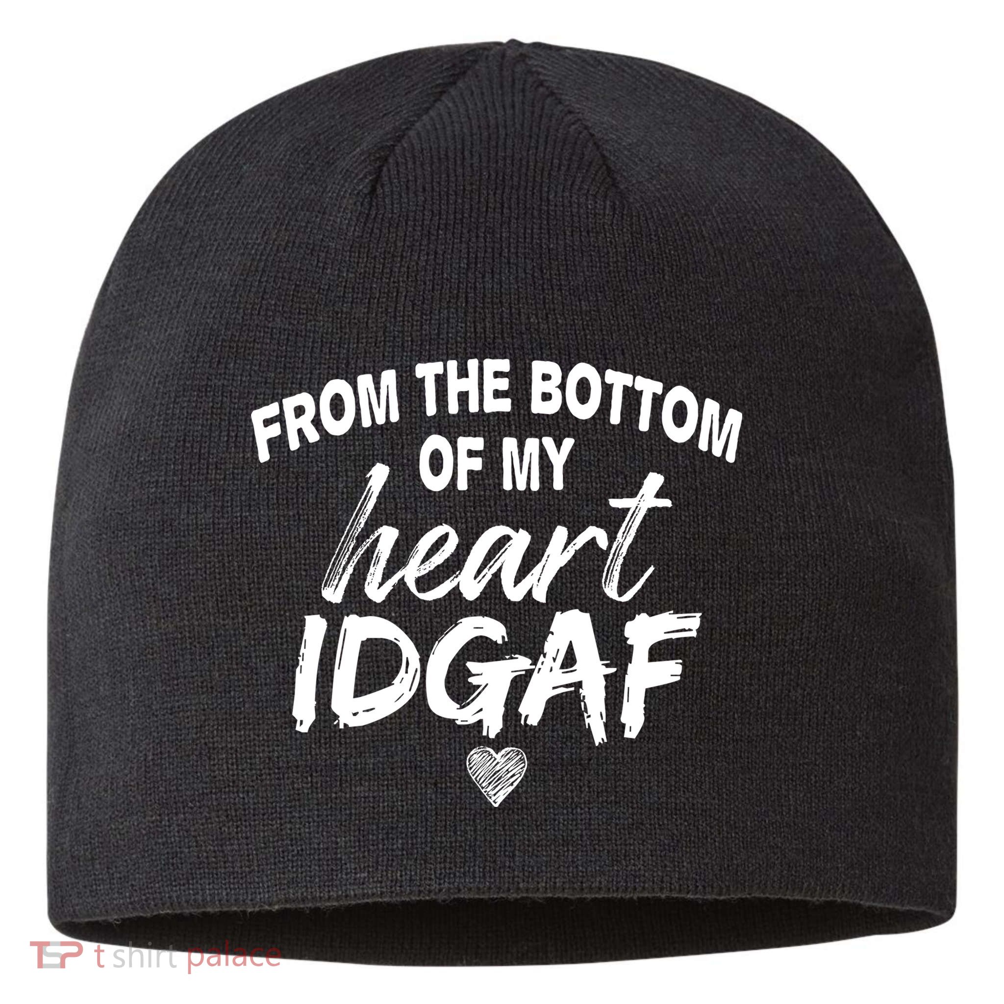 From The Bottom Of My Heart IDGAF Sustainable Beanie