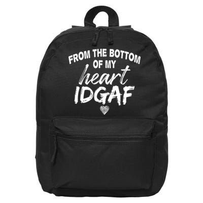 From The Bottom Of My Heart IDGAF 16 in Basic Backpack