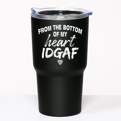 From The Bottom Of My Heart IDGAF Tumbler