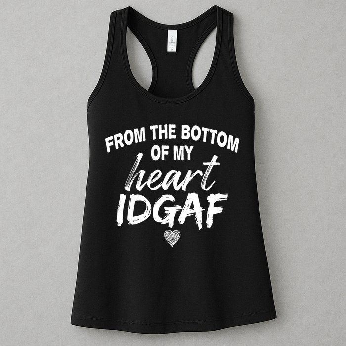 From The Bottom Of My Heart IDGAF Womens Tank Top