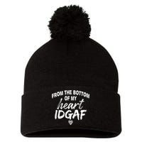 From The Bottom Of My Heart IDGAF Pom Pom 12in Knit Beanie