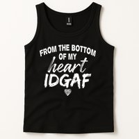 From The Bottom Of My Heart IDGAF Tank Top