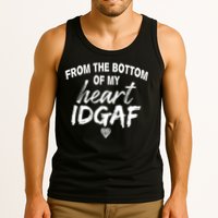 From The Bottom Of My Heart IDGAF Tank Top