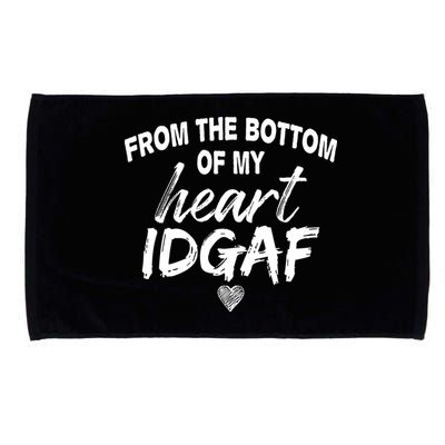 From The Bottom Of My Heart IDGAF Microfiber Hand Towel