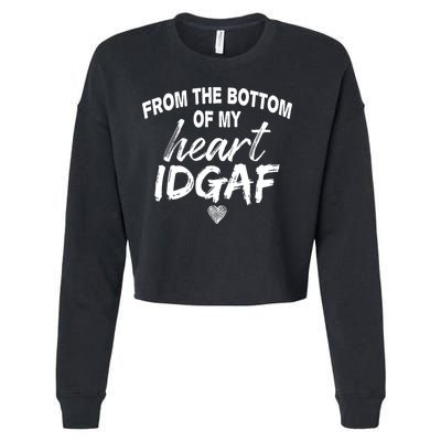 From The Bottom Of My Heart IDGAF Cropped Pullover Crew