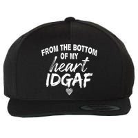 From The Bottom Of My Heart IDGAF Wool Snapback Cap