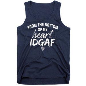 From The Bottom Of My Heart IDGAF Tank Top