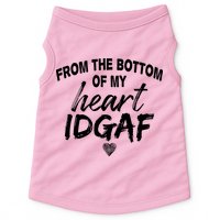 From The Bottom Of My Heart IDGAF Doggie Tank
