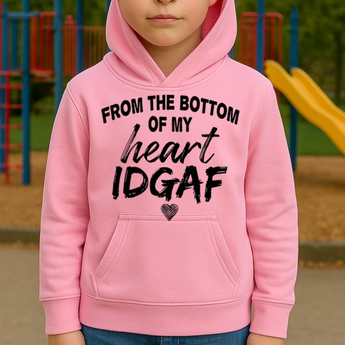 From The Bottom Of My Heart IDGAF Kids Hoodie