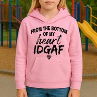 From The Bottom Of My Heart IDGAF Kids Hoodie