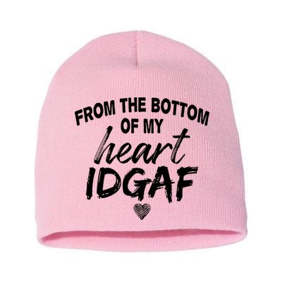 From The Bottom Of My Heart IDGAF Short Acrylic Beanie