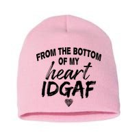 From The Bottom Of My Heart IDGAF Short Acrylic Beanie