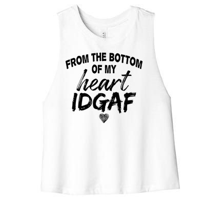 From The Bottom Of My Heart IDGAF Women's Racerback Cropped Tank