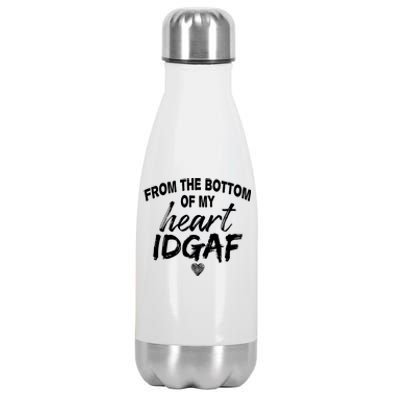 From The Bottom Of My Heart IDGAF Stainless Steel Insulated Water Bottle