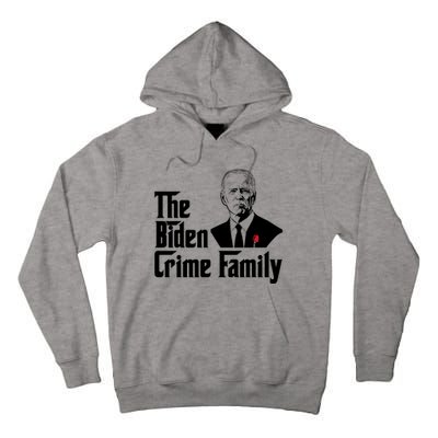 Funny The Biden Crime Family Anti Biden Liberals Democrats Tall Hoodie