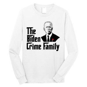 Funny The Biden Crime Family Anti Biden Liberals Democrats Long Sleeve Shirt