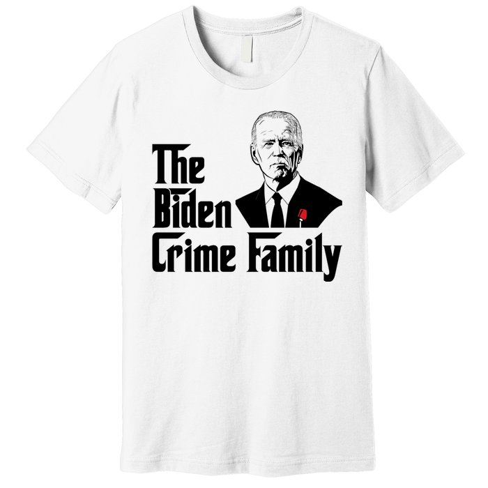 Funny The Biden Crime Family Anti Biden Liberals Democrats Premium T-Shirt