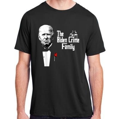 Funny The Biden Crime Family Anti Biden Liberals Democrats Adult ChromaSoft Performance T-Shirt