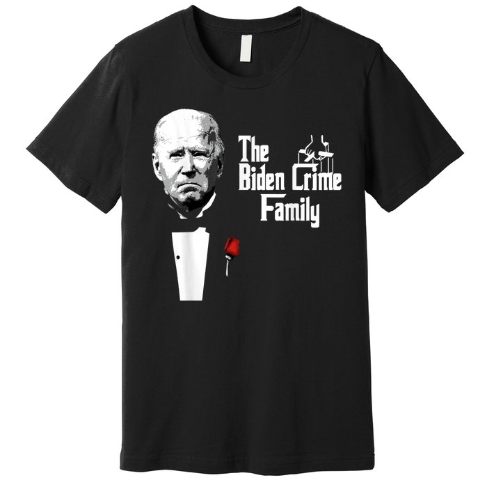 Funny The Biden Crime Family Anti Biden Liberals Democrats Premium T-Shirt