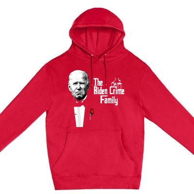 Funny The Biden Crime Family Anti Biden Liberals Democrats Premium Pullover Hoodie