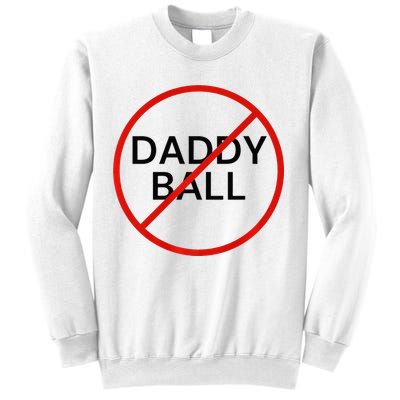 Funny Travel Baseball  No Daddy Ball Sweatshirt