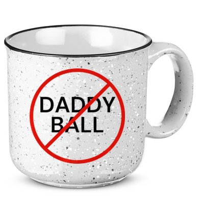 Funny Travel Baseball  No Daddy Ball 15oz Campfire Ceramic Mug