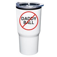 Funny Travel Baseball  No Daddy Ball Tumbler