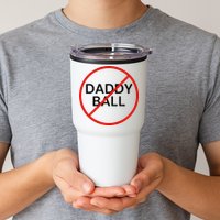 Funny Travel Baseball  No Daddy Ball Tumbler