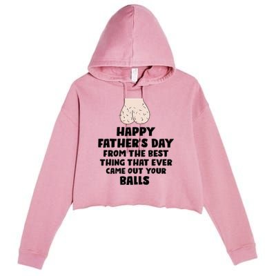 From The Best Thing That Came Out Your Balls Crop Fleece Hoodie