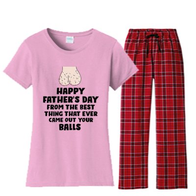 From The Best Thing That Came Out Your Balls Women's Flannel Pajama Set