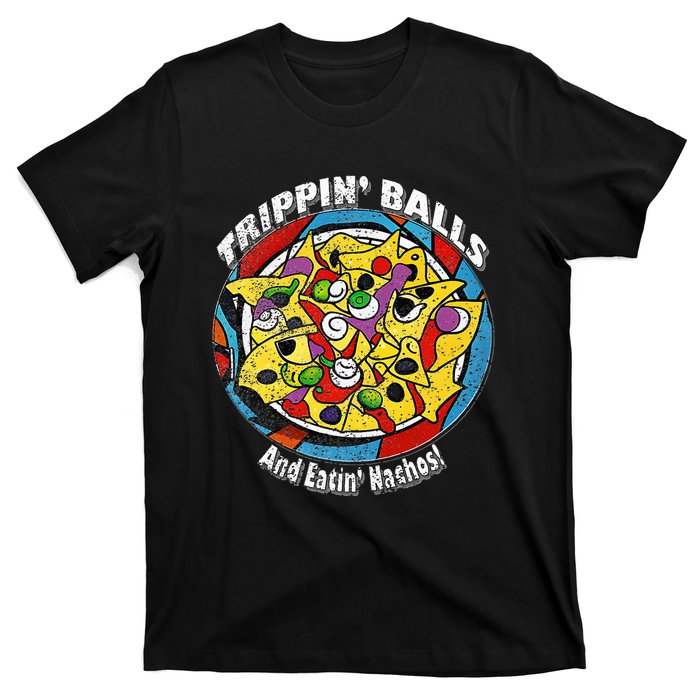 funny Trippin' Balls And Eatin' Nachos! By Yoraytees T-Shirt