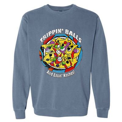 funny Trippin' Balls And Eatin' Nachos! By Yoraytees Garment-Dyed Sweatshirt