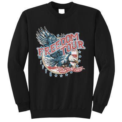 Freedom Tour Born To Be Free 4th Of July 1776 Eagle USA Flag Sweatshirt