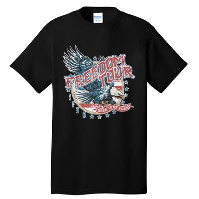 Freedom Tour Born To Be Free 4th Of July 1776 Eagle USA Flag Tall T-Shirt