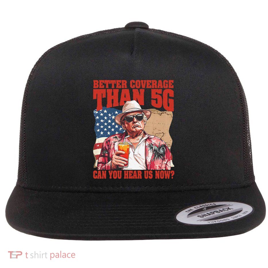 Funny Trump Better Coverage Than 5g AmericaS Gulf Mexico Flat Bill Trucker Hat