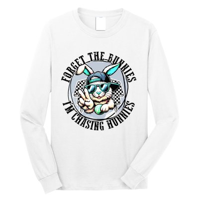 Forget The Bunnies Im Chasing Hunnies Easter Bunny Long Sleeve Shirt