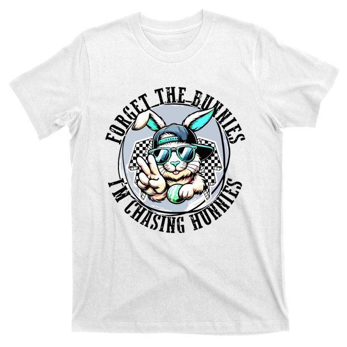 Forget The Bunnies Im Chasing Hunnies Easter Bunny T-Shirt